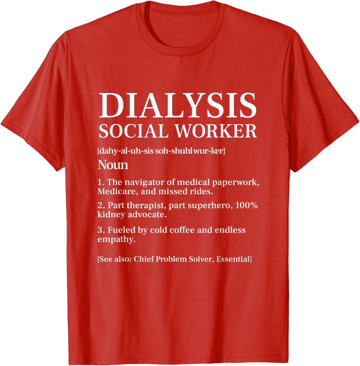 Dialysis Social Worker Definition Kidney Nephrology Advocate T-Shirt - Red