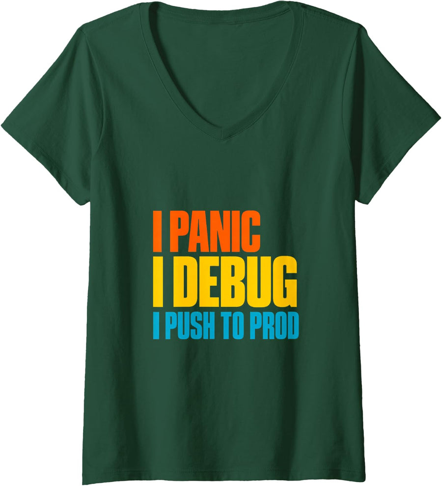 Women's I Panic I Debug I Push to Prod Funny Developer V-Neck T-Shirt - Dark Green