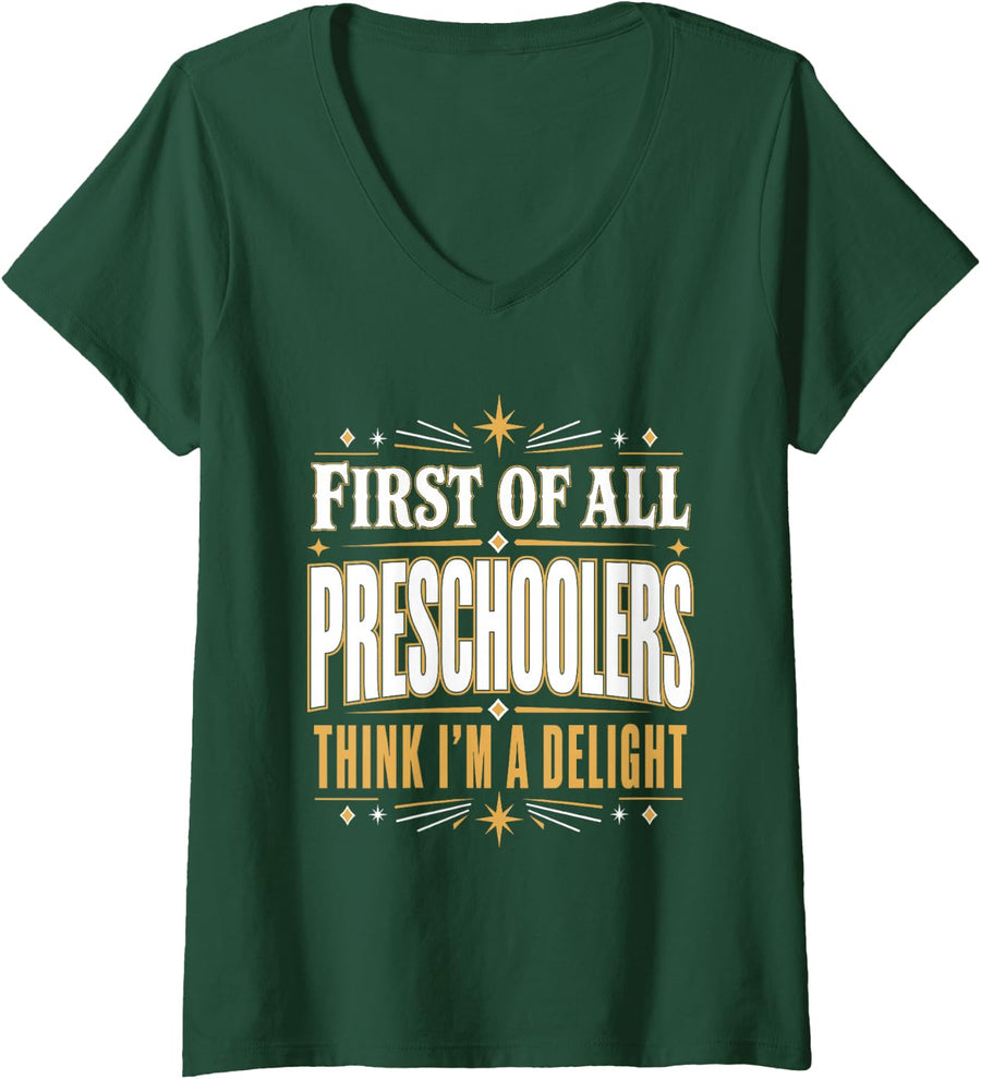 Women's First of All Preschoolers Think Im A Delight Teacher V-Neck T-Shirt - Dark Green