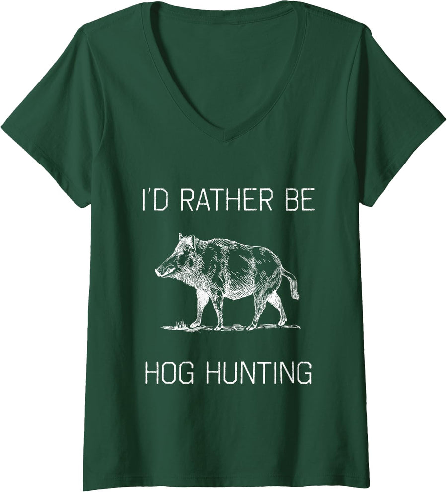 Women's I'd Rather Be Hog Hunting T-Shirt Gift V-Neck T-Shirt - Dark Green