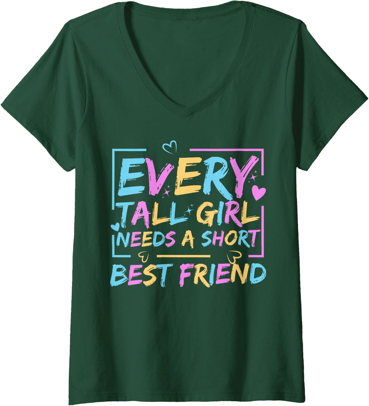 Women's Every Tall Girl Needs Short Best Friend BFF Matching Outfit V-Neck T-Shirt - Dark Green