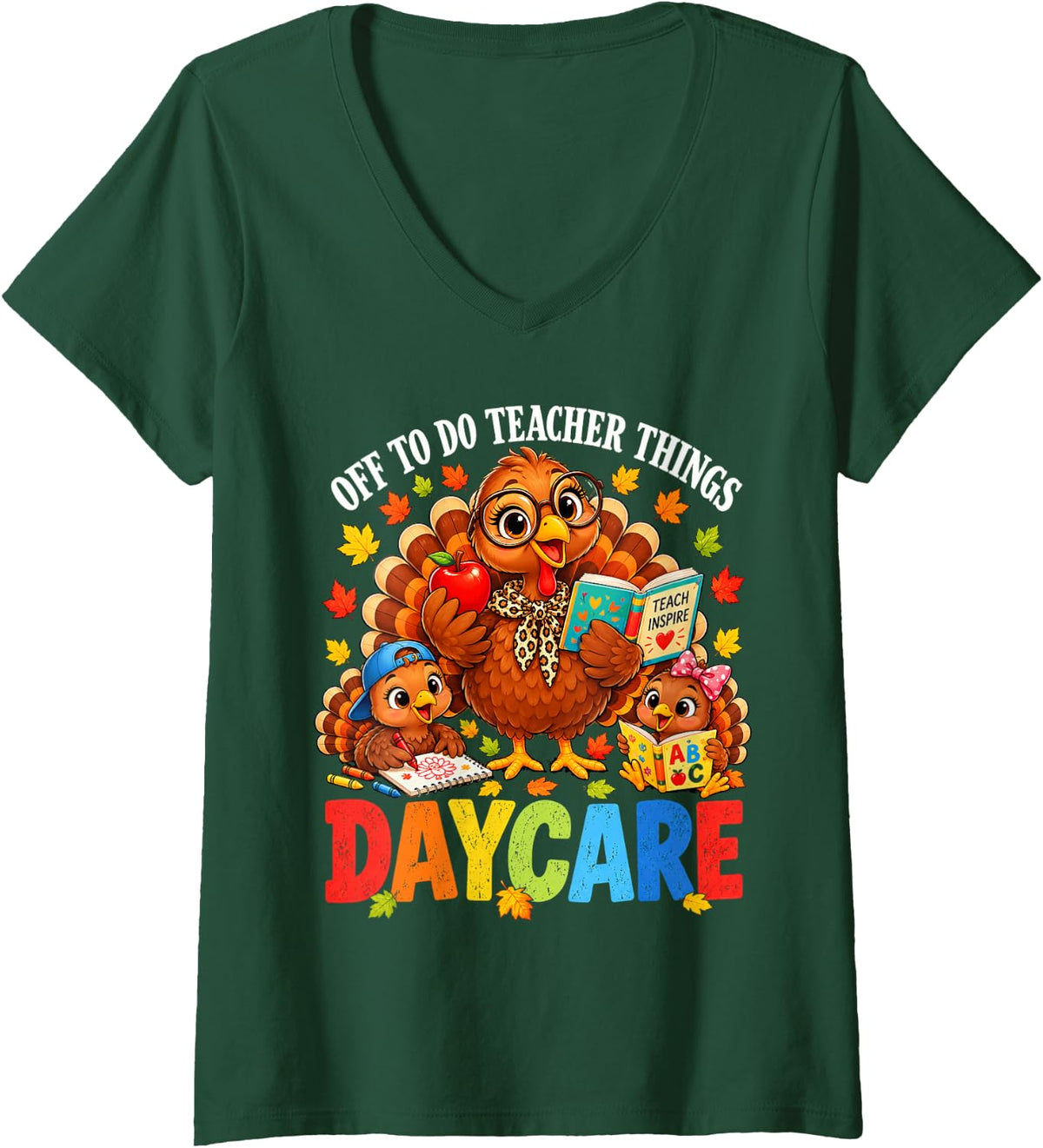 Women's Off to Do Teacher Things Daycare Turkey Thanksgiving Humor V-Neck T-Shirt - Dark Green