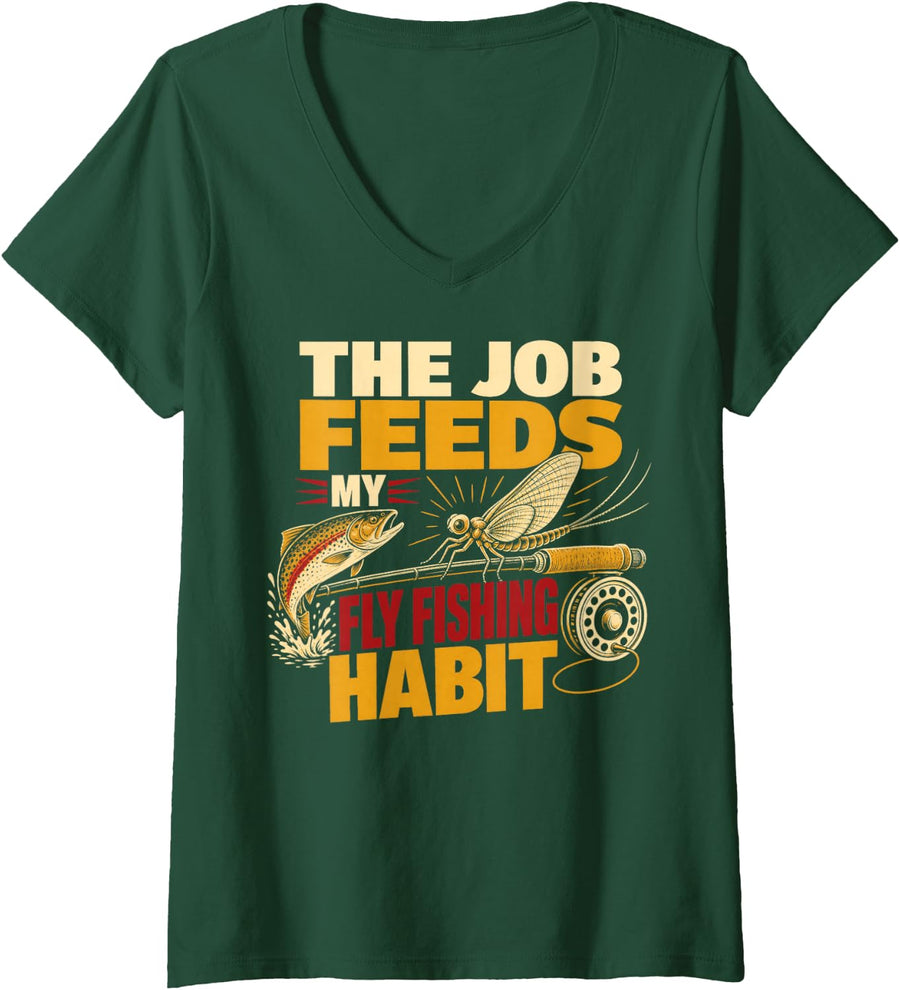 Women's The Job Feeds My Fly Fishing Habit Trout Angler V-Neck T-Shirt - Dark Green