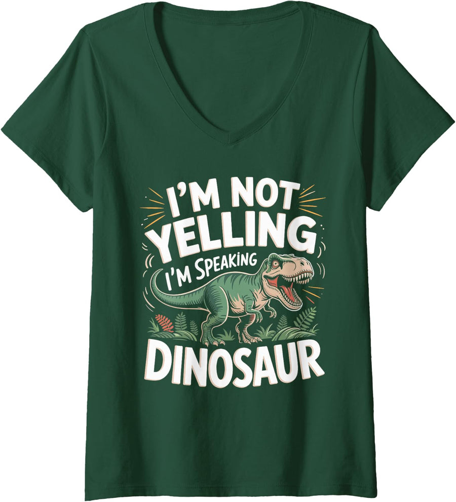 Women's I'm Not Yelling I'm Speaking Dinosaur Dino Lover V-Neck T-Shirt - Dark Green