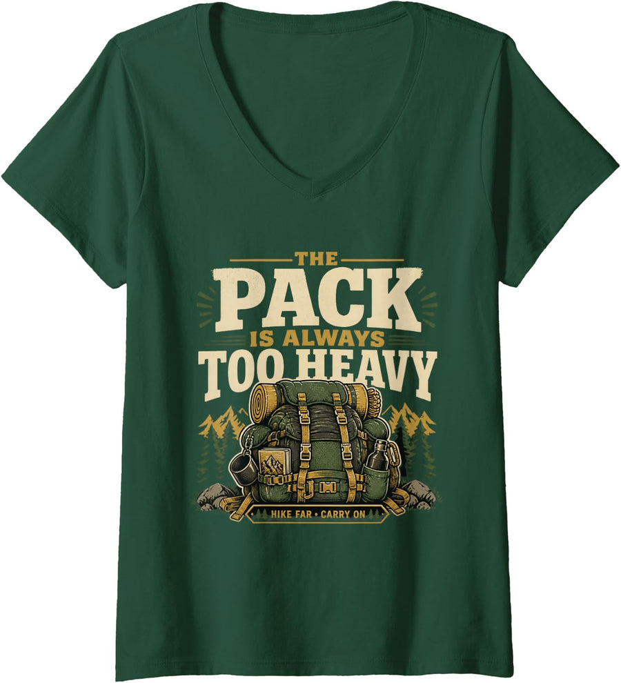 Women's is Always Too Heavy Hiking Hiker Mountain Gift V-Neck T-Shirt - Dark Green