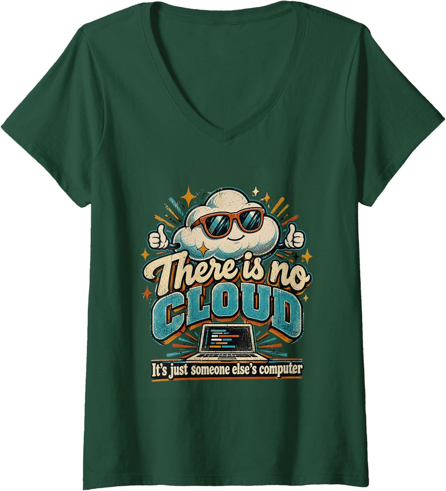 Women's There is No Cloud Just Someone Elses Computer Devops Humor V-Neck T-Shirt - Dark Green