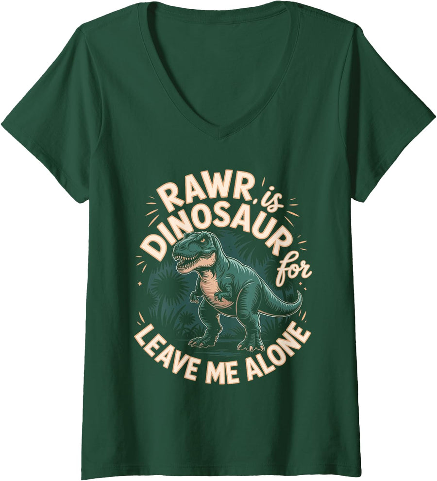Women's Rawr is Dinosaur for Leave Me Alone V-Neck T-Shirt - Dark Green