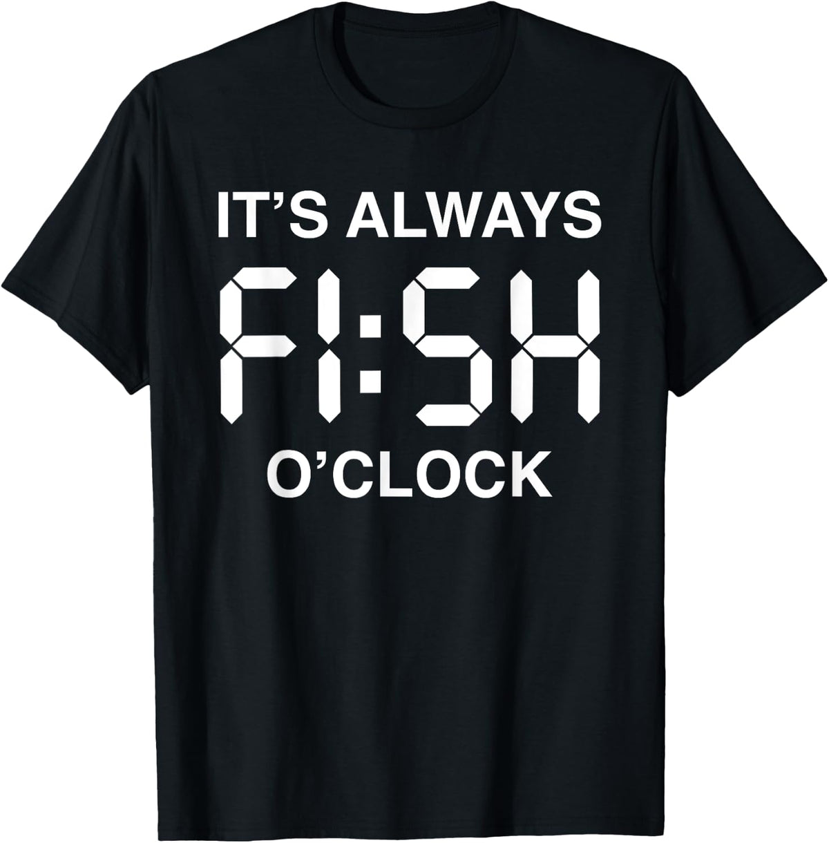 Fish O'Clock Funny Fishing Fisherman Father's Day Gift Men T-Shirt - Black