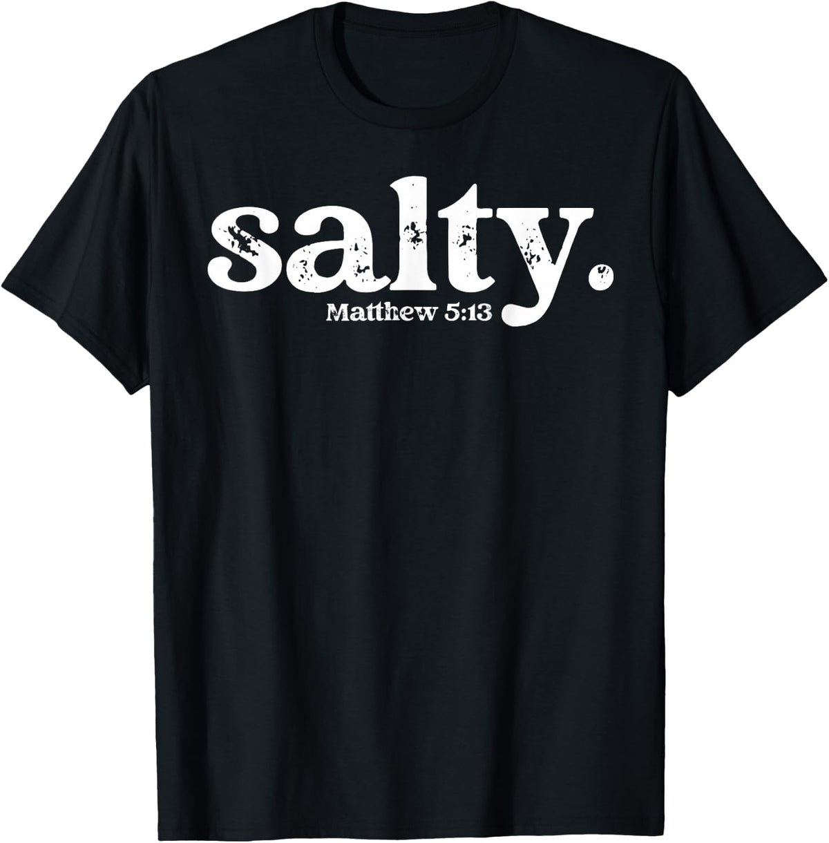Christian Salty Matthew 5:13 Bible Verse Faith Gift T-Shirt - Black
