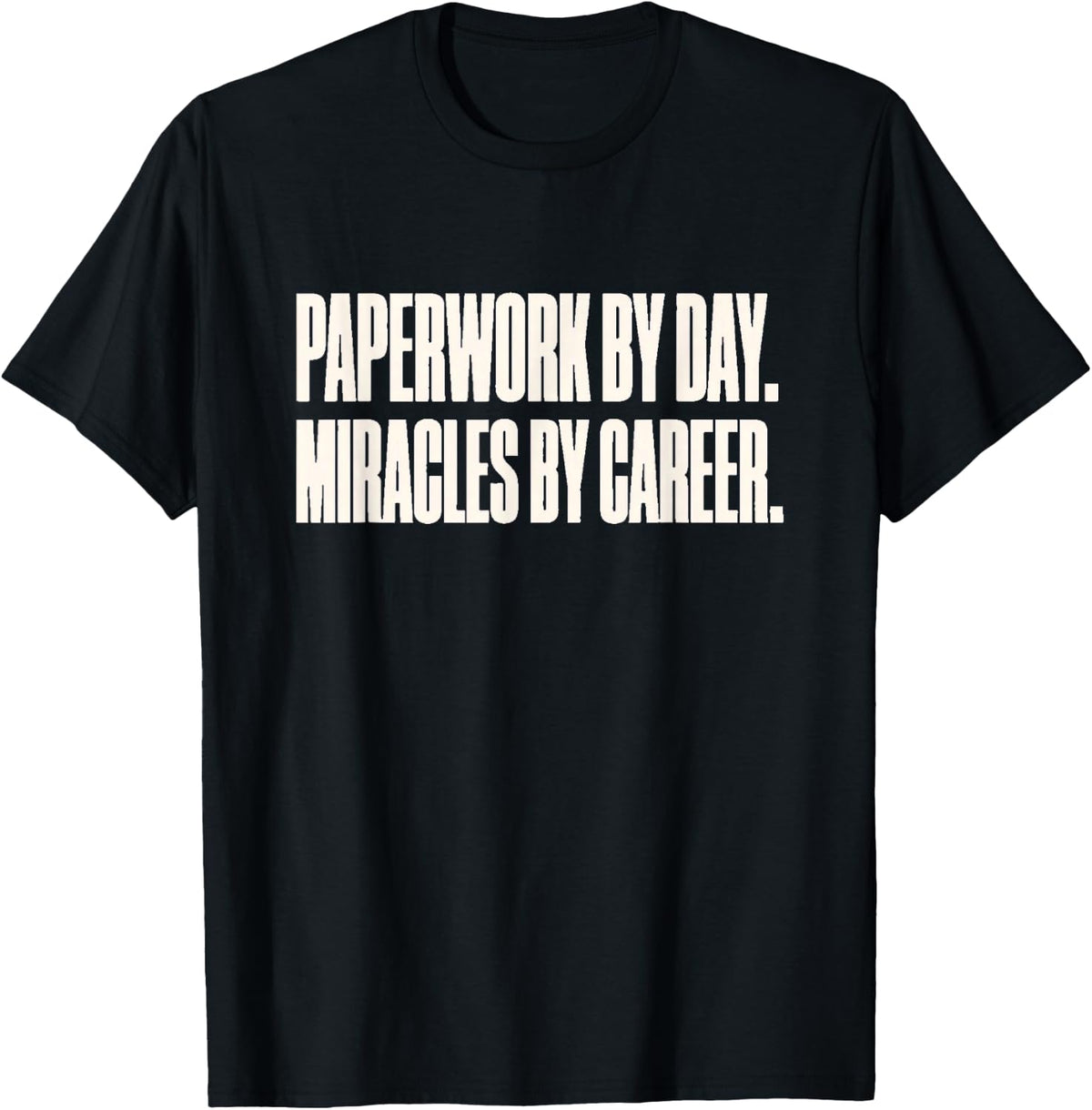Paperwork By Day Miracles By Career - Adoption Social Worker T-Shirt - Black