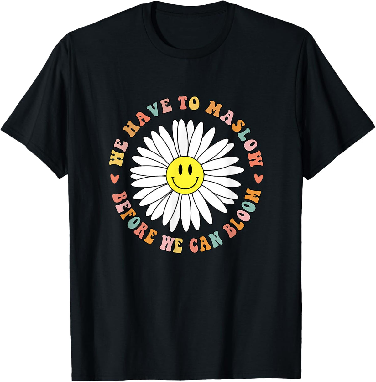 We Have To Maslow Before We Can Bloom School Counselor Psych T-Shirt - Black