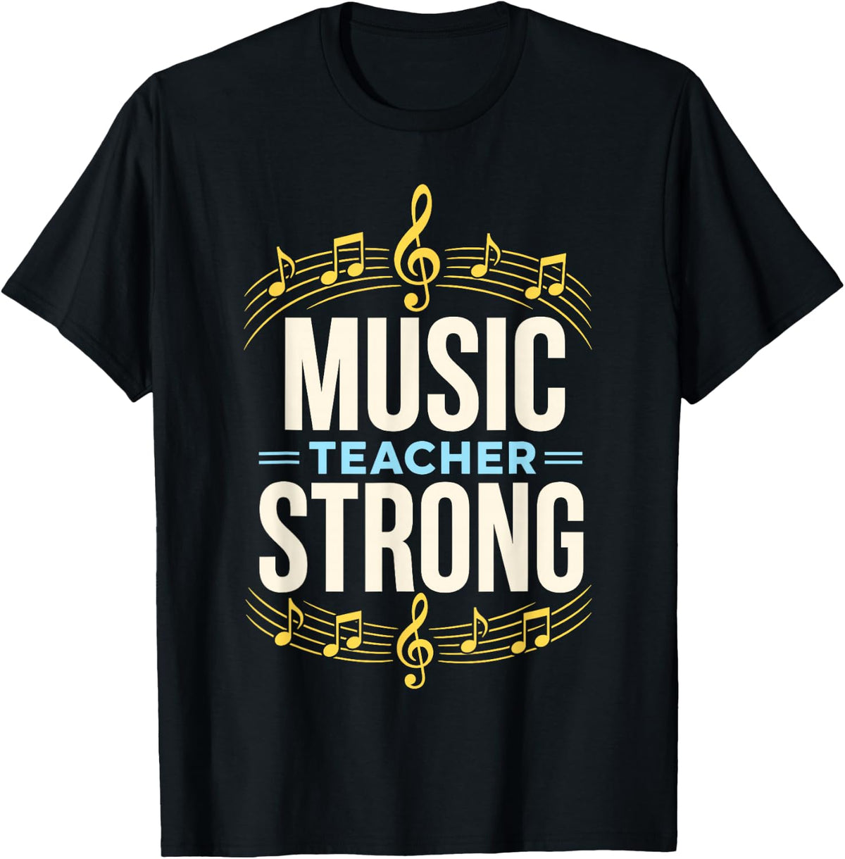 Music Teacher Strong Notes Treble Clef T-Shirt - Black
