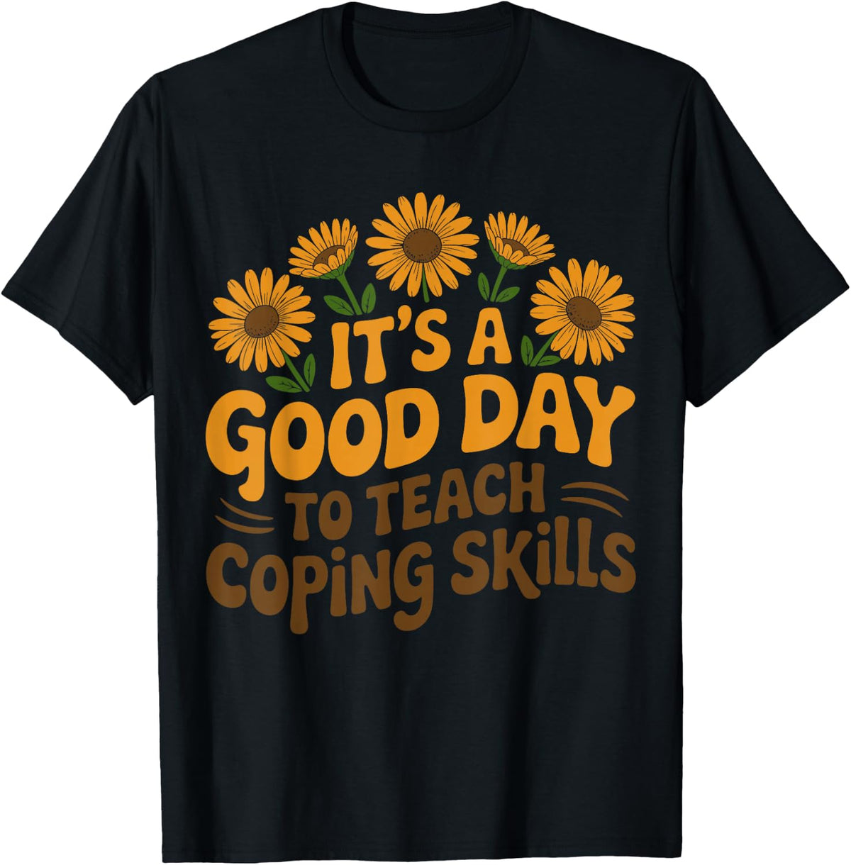 It's A Good Day to Teach Coping Skills Behavior Counselor T-Shirt - Black