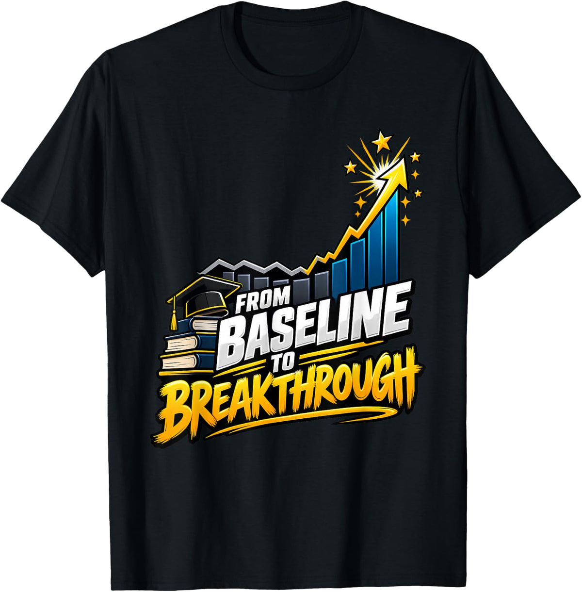 from Baseline to Breakthrough ABA Behavior Analyst Therapist T-Shirt - Black