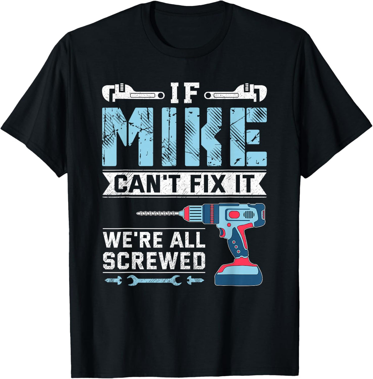 Mens If Mike can't fix it handyman repair man T-Shirt - Black