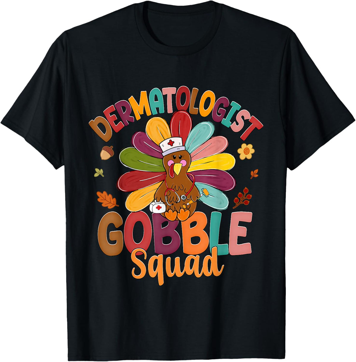 Dermatologist Gobble Squad Turkey Stethoscope Thanksgiving T-Shirt - Black