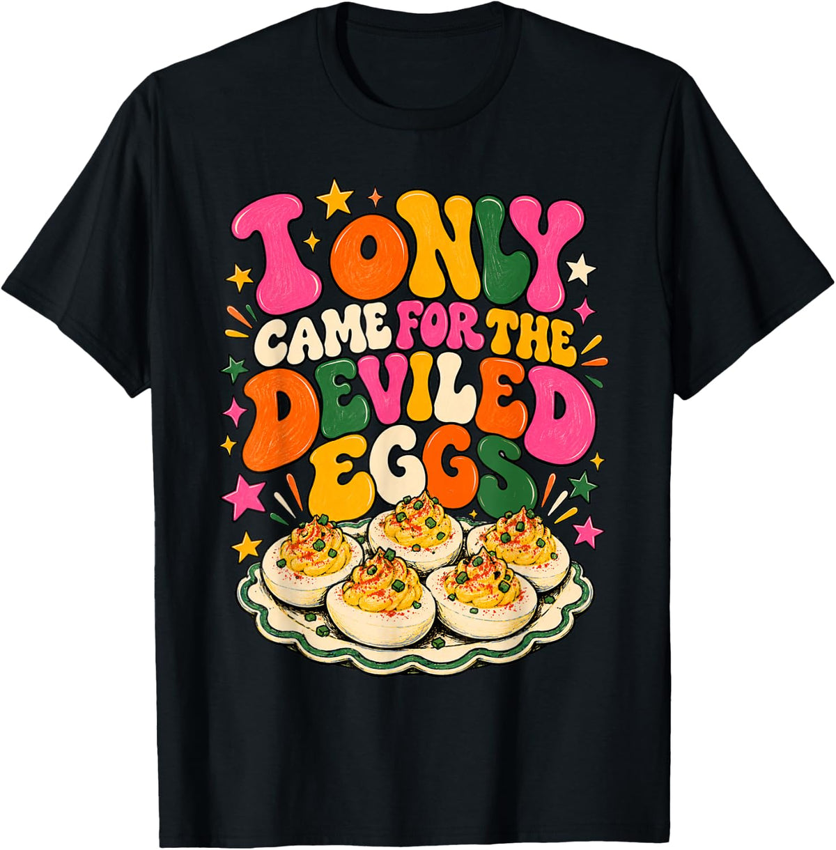 I Only Came for the Deviled Eggs Funny Thanksgiving Dinner T-Shirt - Black