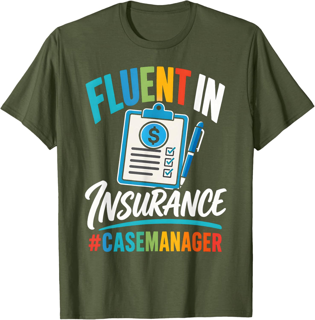 Fluent in Insurance Case Manager Funny Healthcare T-Shirt - Olive Green
