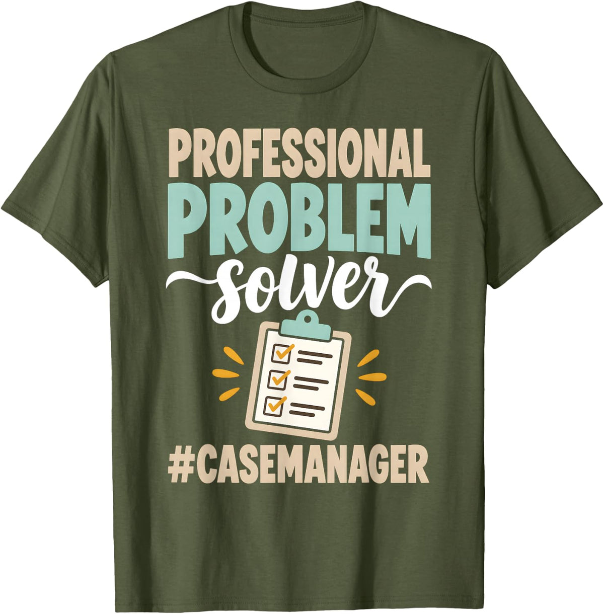 Professional Problem Solver Case Manager Clipboard T-Shirt - Olive Green