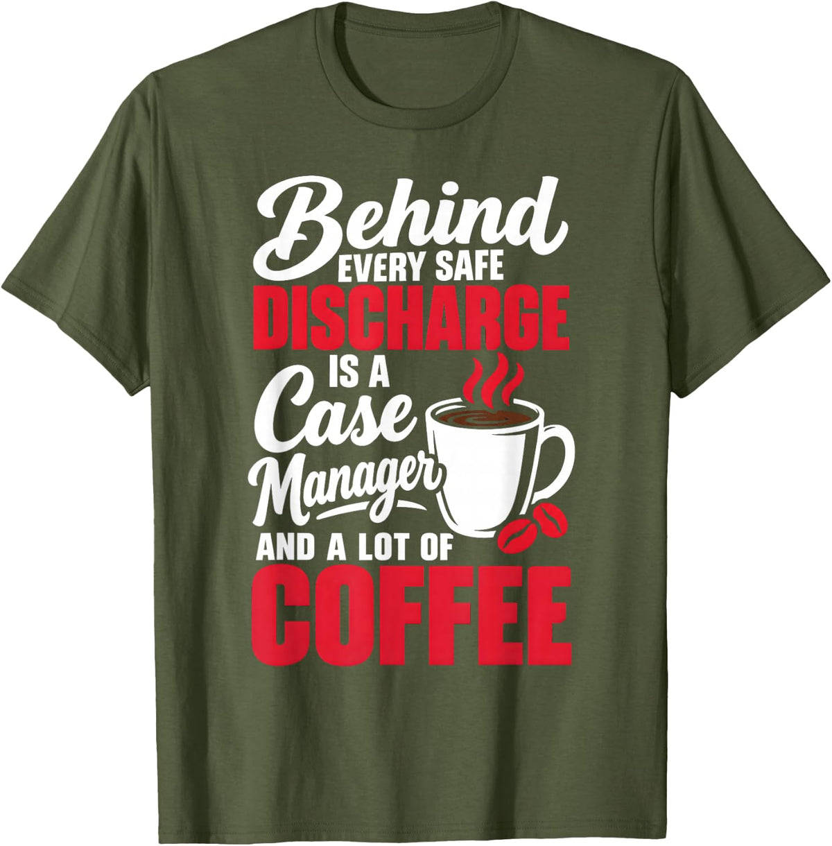 Safe Discharge Case Manager Coffee Lover Graphic T-Shirt - Olive Green