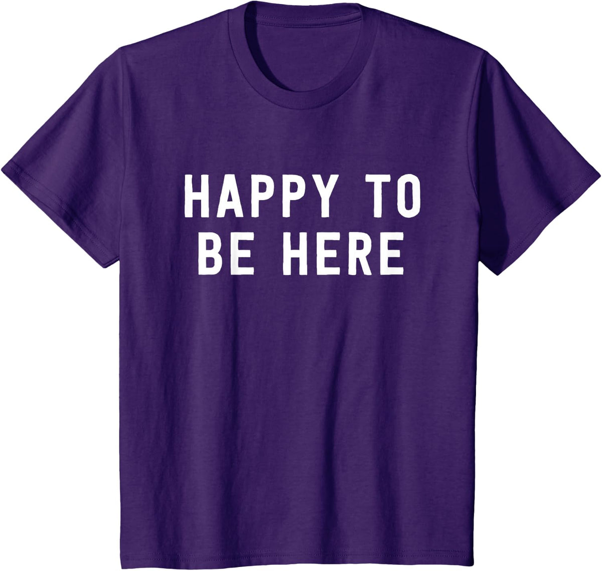 Happy To Be Here Positive Message T-Shirt Inspirational Tees For Men Women - Purple