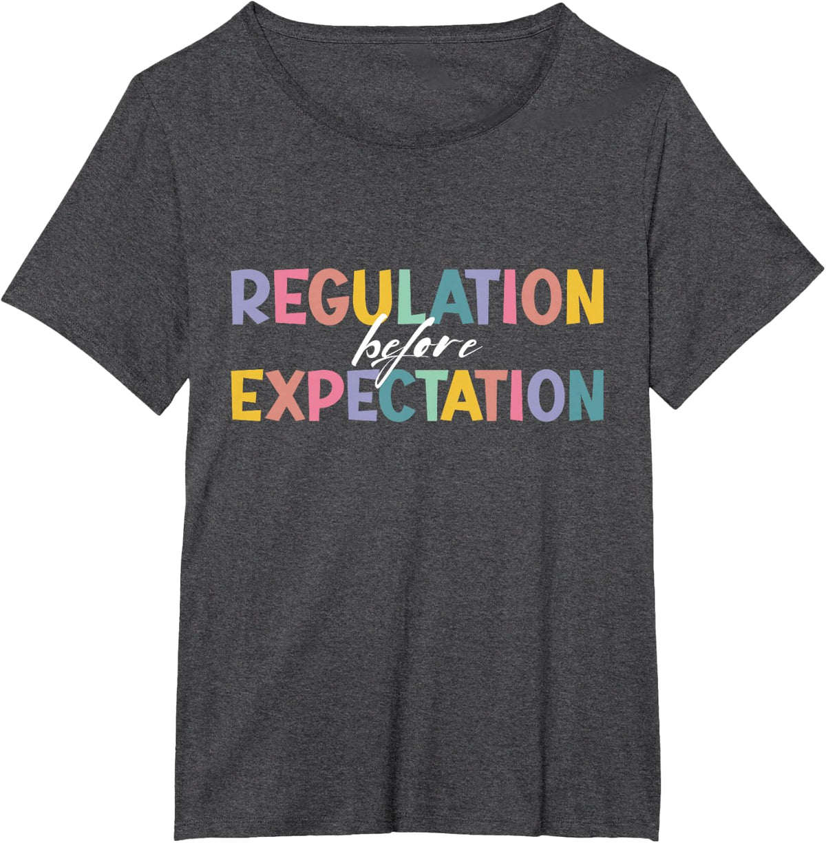 Regulation Before Expectation Autism Social Work Acceptance T-Shirt - Dark Heather Grey