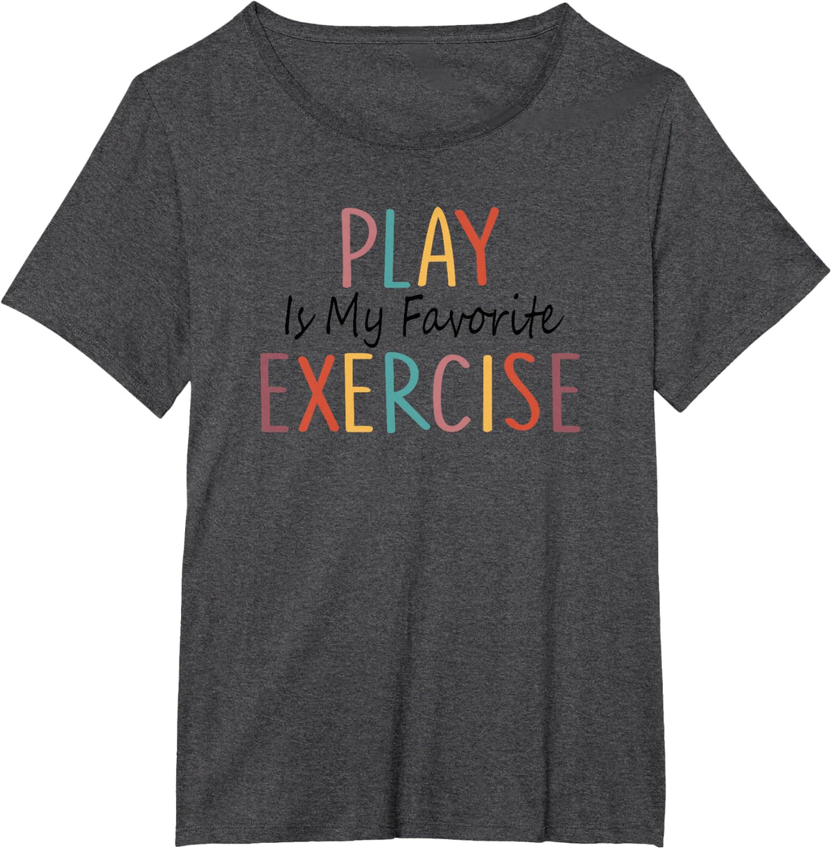 Play Is My Favorite Exercise Physical Therapy Saying T-Shirt - Dark Heather Grey