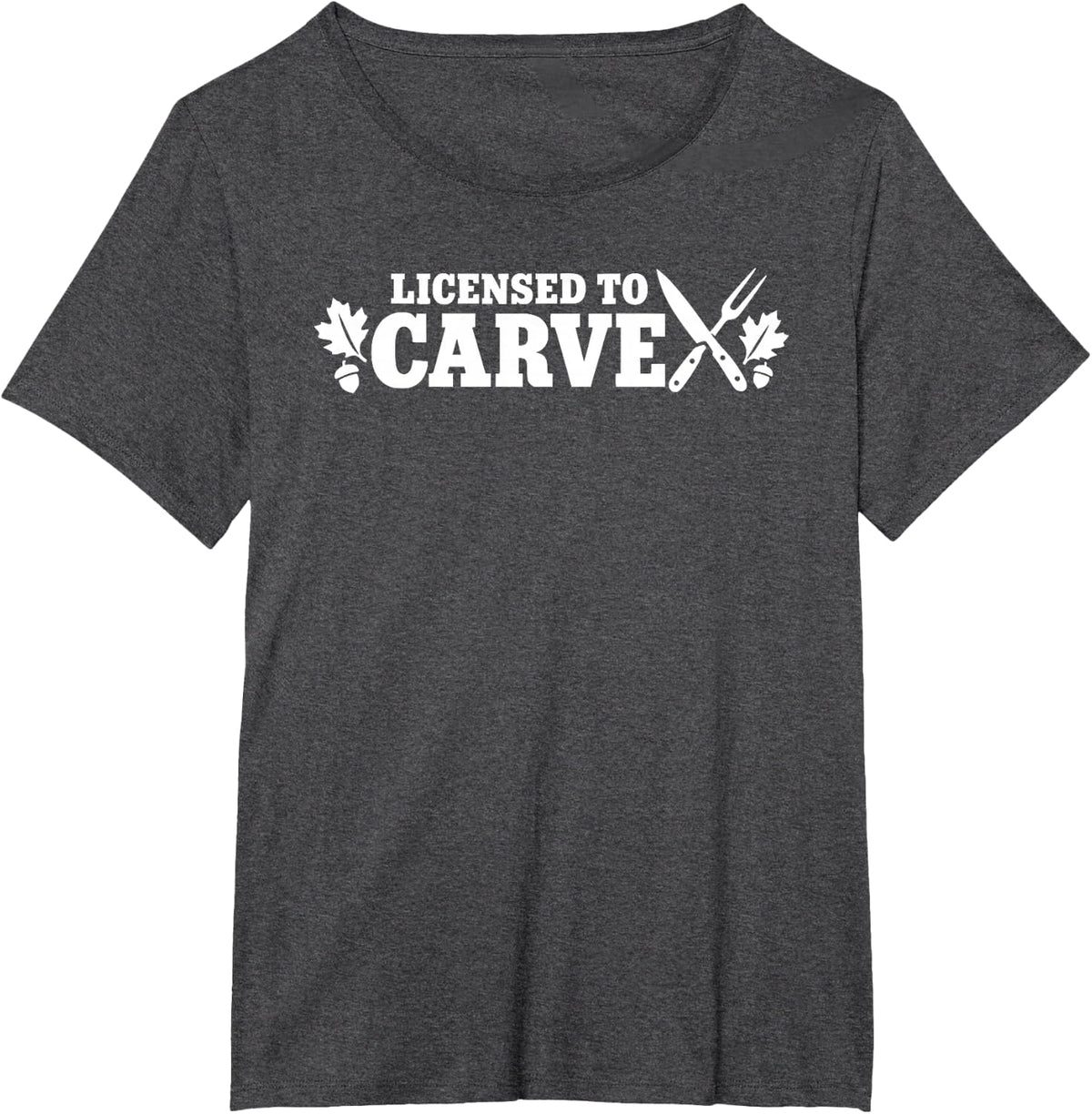 Licensed to Carve Thanksgiving Friendsgiving Turkey Carver T-Shirt - Dark Heather Grey