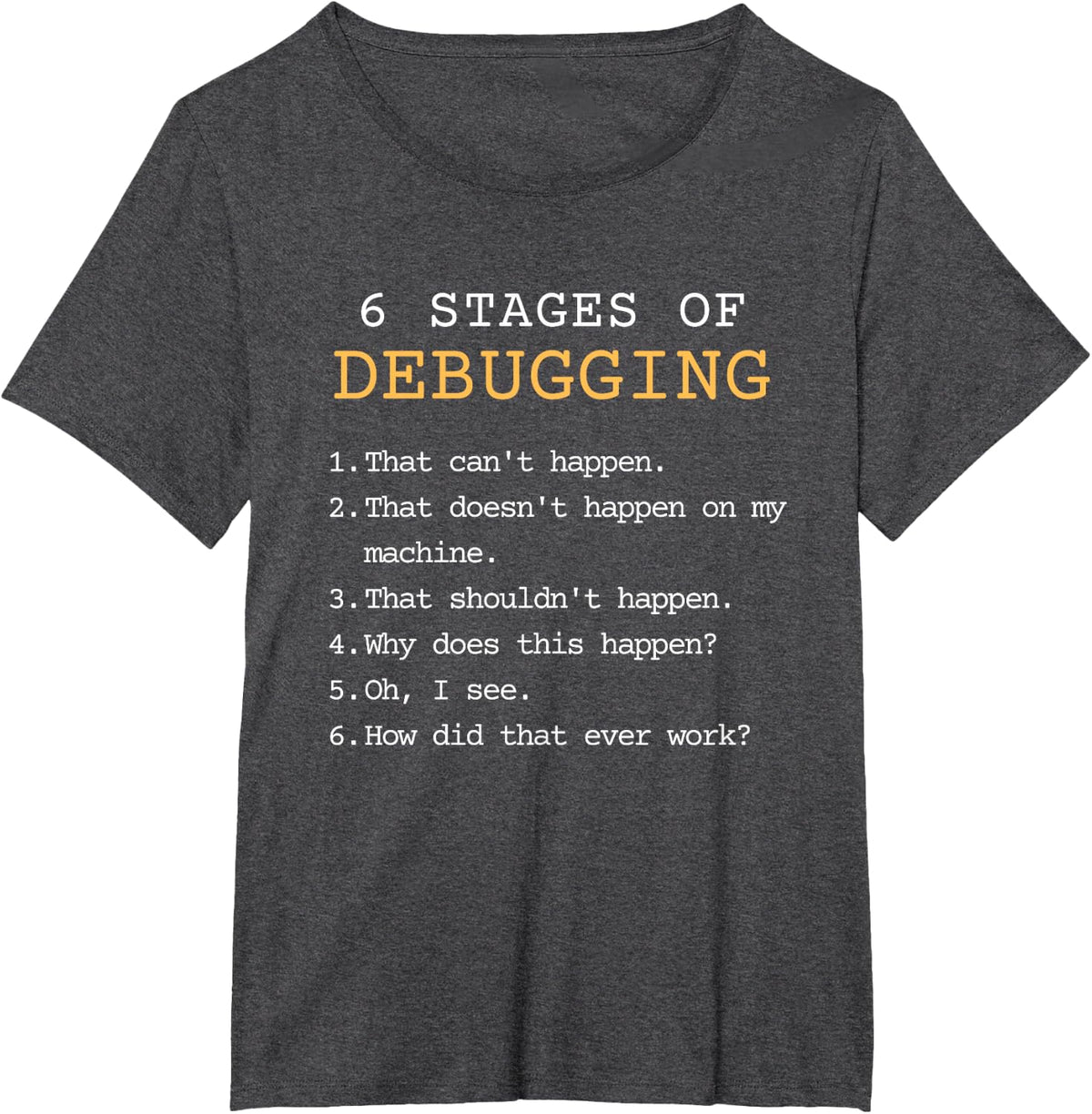 Debugging Stages Funny Coding Developer IT Programmer Gift T-Shirt - Dark Heather Grey