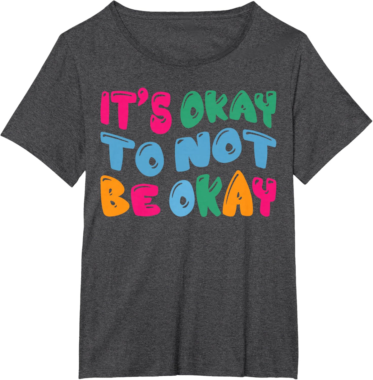 Mental Health Awareness It's Okay To Not Be Okay T-Shirt - Dark Heather Grey