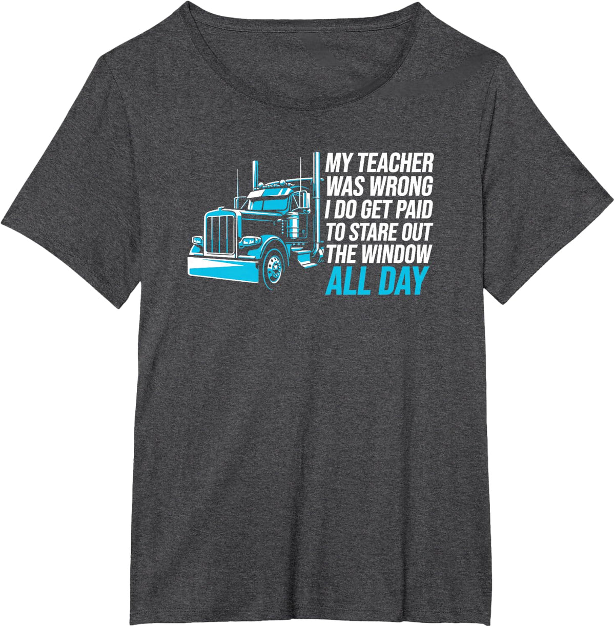 Semi Truck Driver Proving Every Teacher Wrong One Mile Later T-Shirt - Dark Heather Grey