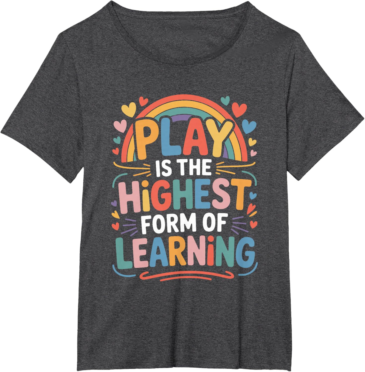 Play is The Highest Form of Learning, Daycare Provider T-Shirt - Dark Heather Grey