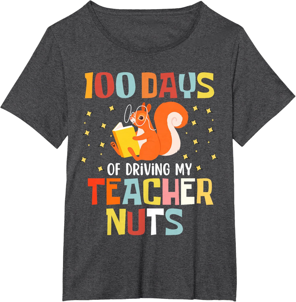 100 Days Of Driving My Teacher Nuts 100th Day Of School T-Shirt - Dark Heather Grey