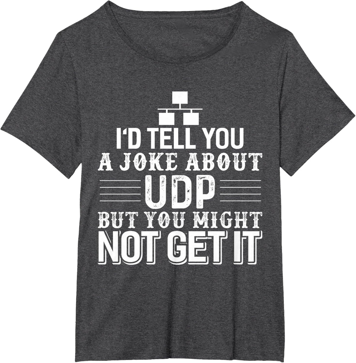 Sysadmin Programmer Humor UDP Joke T-Shirt - Dark Heather Grey