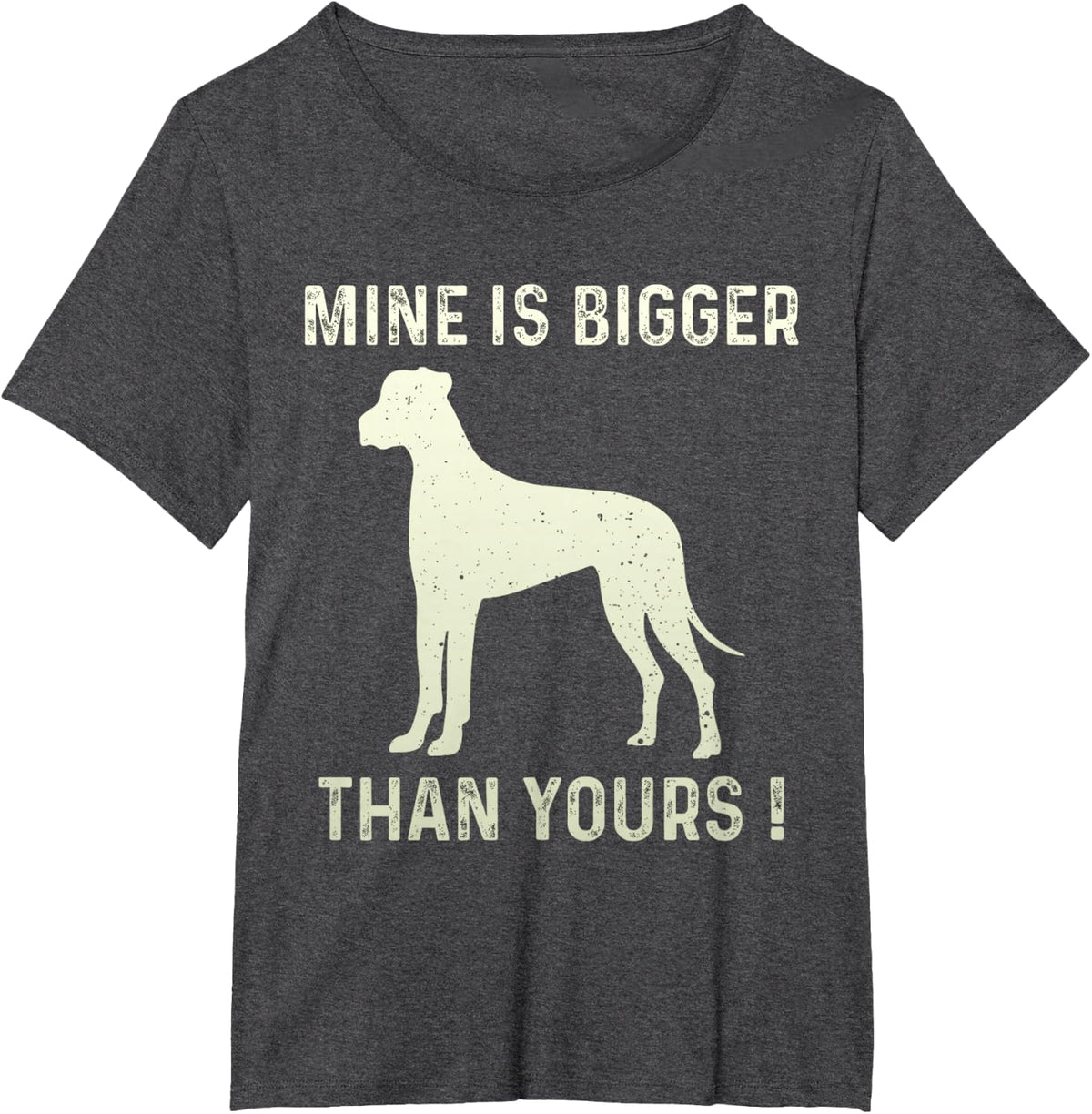 Mine Is Bigger Than Yours Fun Great Dane Dog German Mastiff T-Shirt - Dark Heather Grey