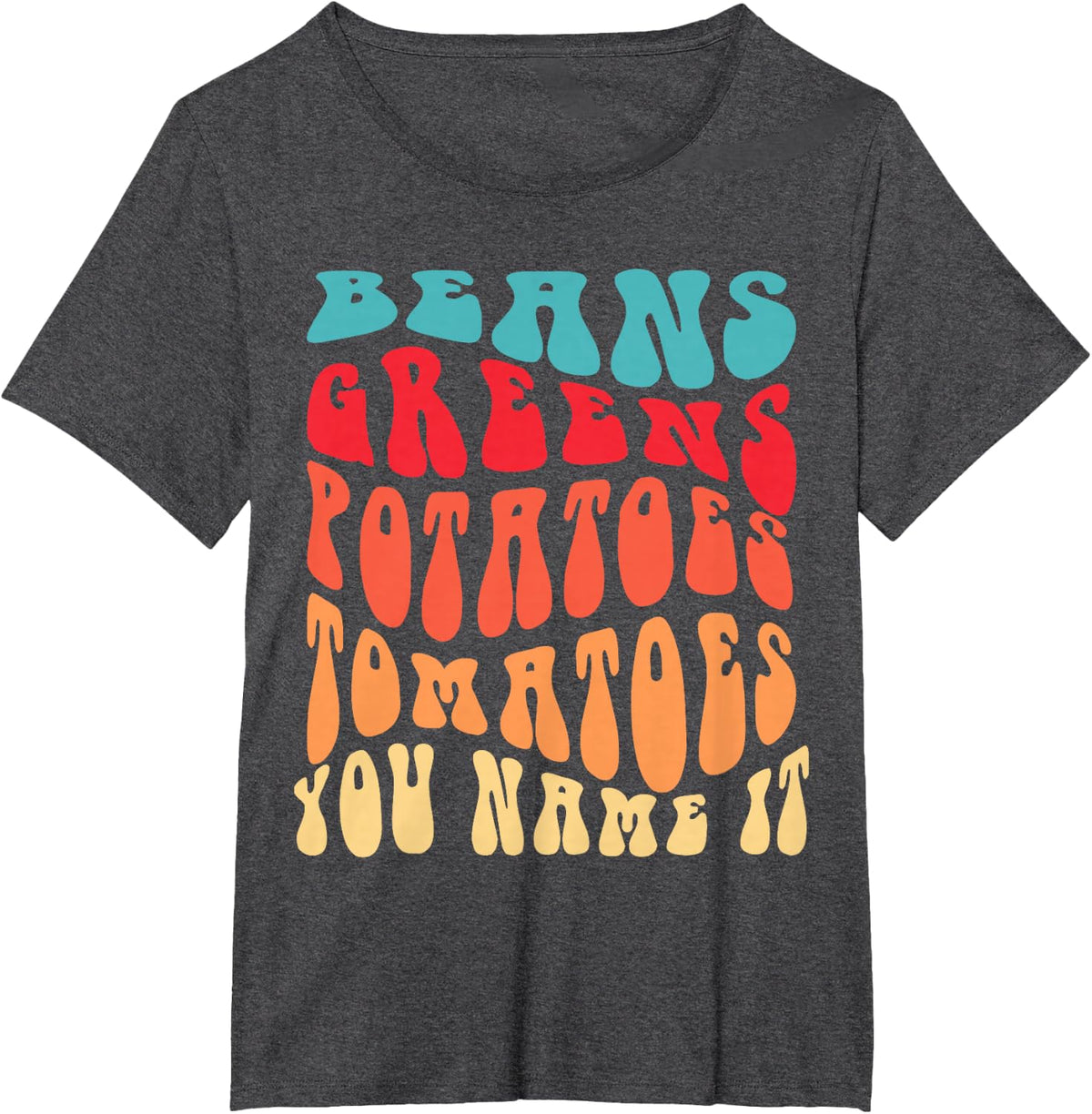 Beans Greens Potatoes Tomatoes - Love Thanksgiving Food T-Shirt - Dark Heather Grey