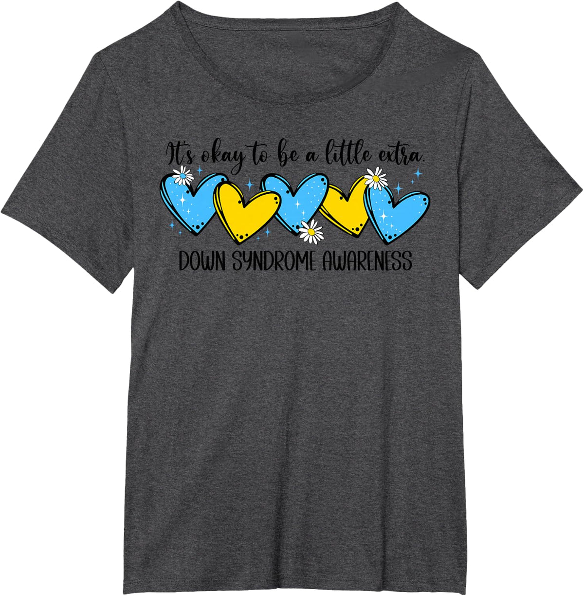 It’s Ok to Be A Little Extra World Down Syndrome Awareness T-Shirt - Dark Heather Grey