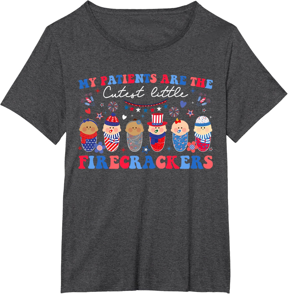 My Patients Are Cutest Firecrackers L&D NICU 4th Of July T-Shirt - Dark Heather Grey