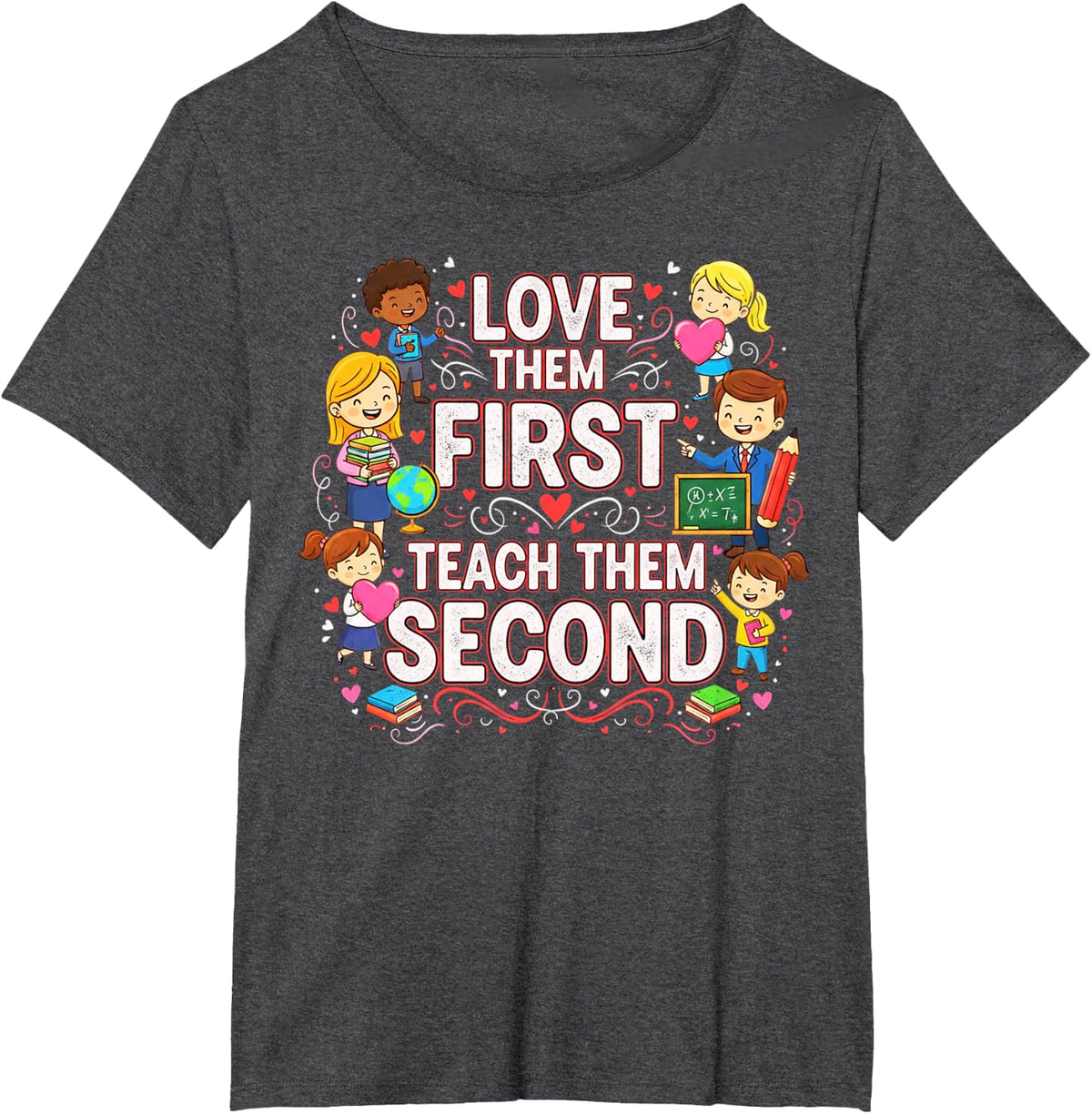 Love Them First Teach Them Second Teacher Valentine Tees T-Shirts for Women Men Kids - Dark Heather Grey