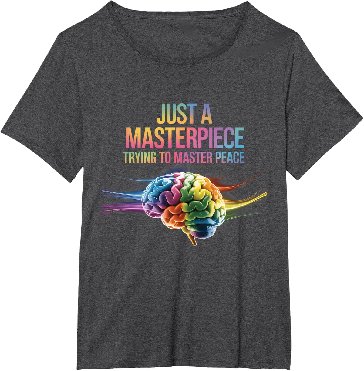Just A Masterpiece Trying To Master-Peace Mental Health T-Shirt - Dark Heather Grey