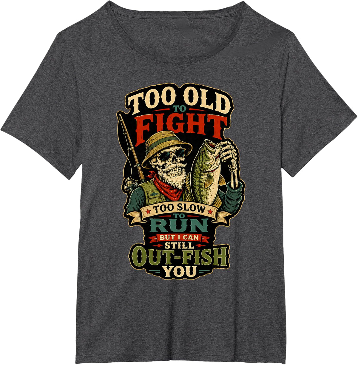 Too Old to Fight Out Fish You Skull Skeleton Bass Fishing T-Shirt - Dark Heather Grey