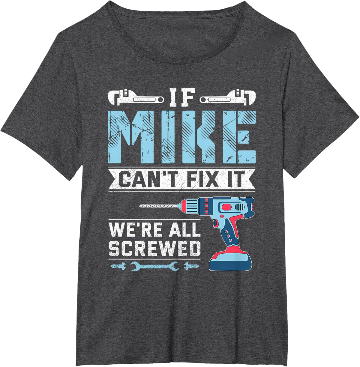 Mens If Mike can't fix it handyman repair man T-Shirt - Dark Heather Grey
