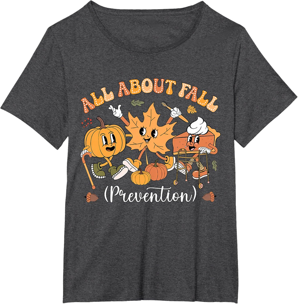 All About Fall Prevention Physical Therapy Funny OT OTA T-Shirt - Dark Heather Grey