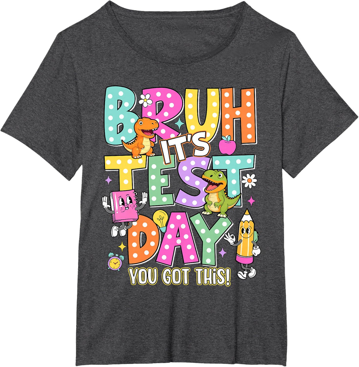 Bruh It’s Test Day You Got This Funny Motivation Teacher Kid T-Shirt - Dark Heather Grey