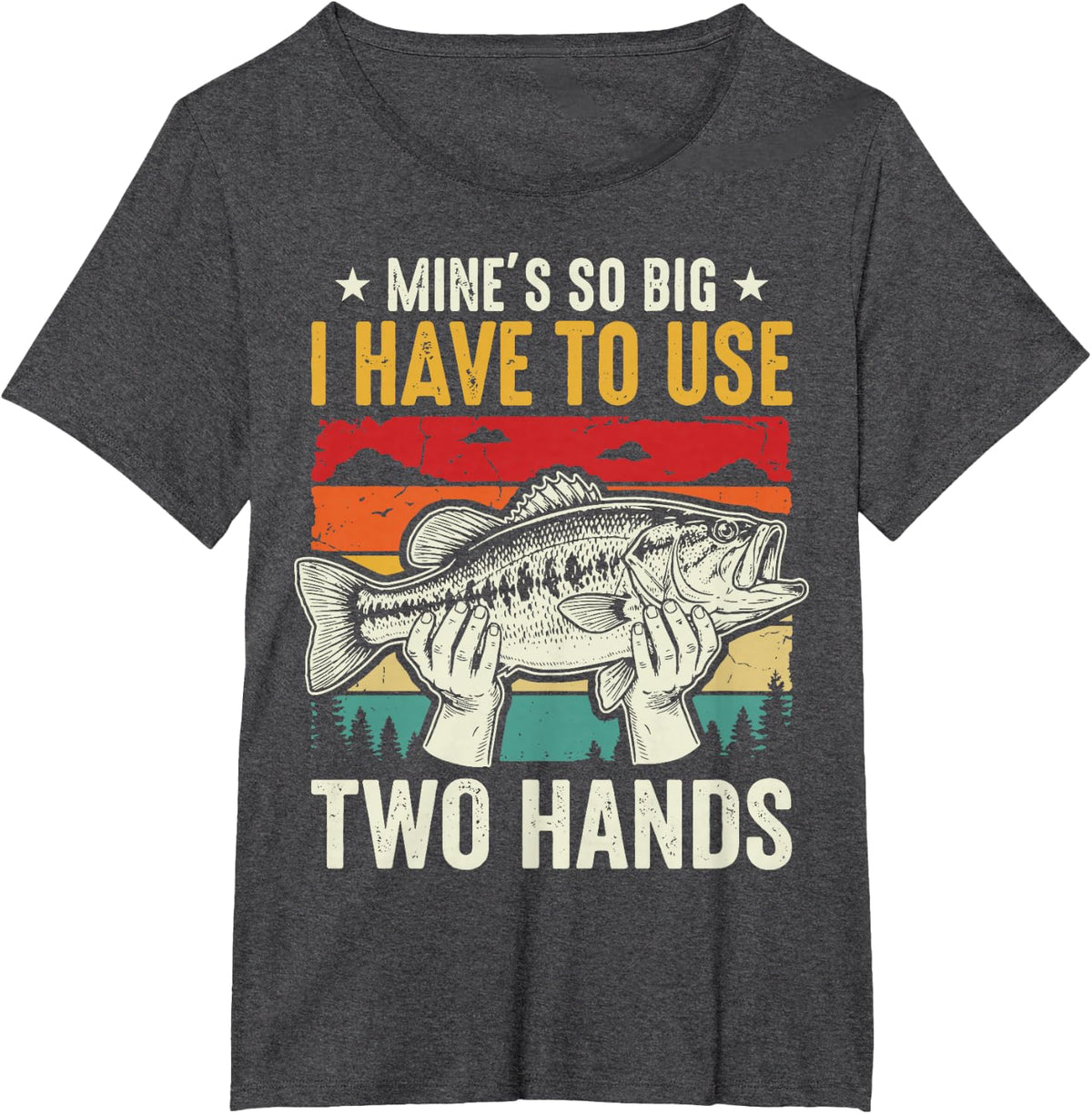 Mine's So Big I Have to Use Two Hands T-Shirt - Dark Heather Grey