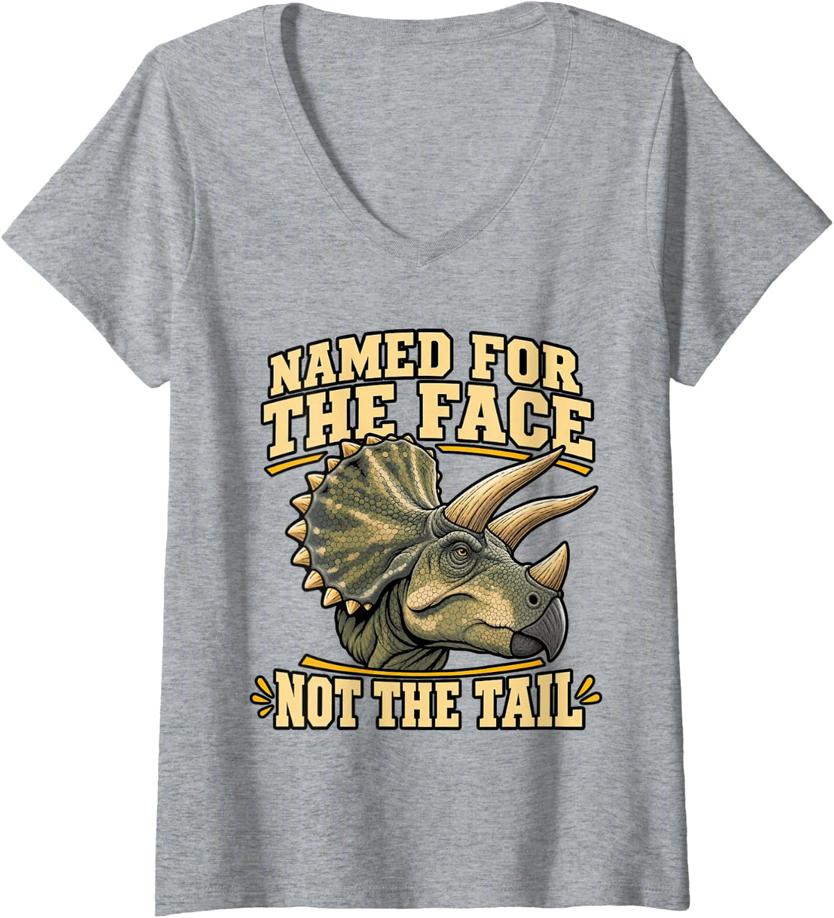 Women's Triceratops Named for The Face Not The Tail Museum Fans Cute V-Neck T-Shirt - Heather Grey