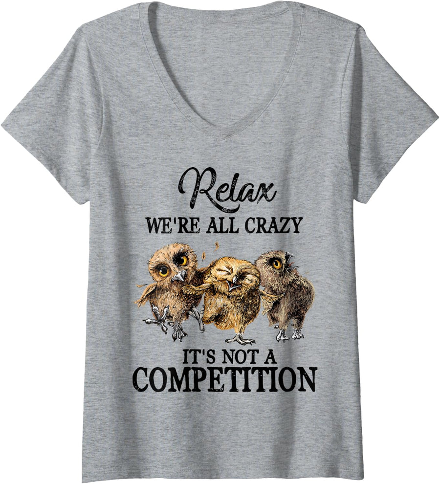 Relax We're All Crazy It's Not A Competition Owl Cute Funny V-Neck T-Shirt - Heather Grey