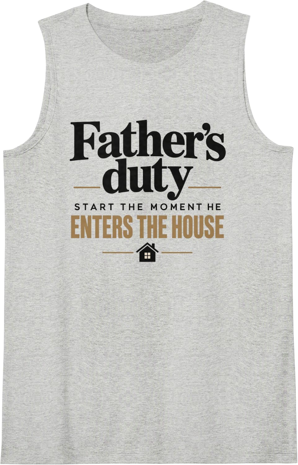 Father's Duty Starts The Moment He Enters The House Funny Sleeveless Tank Top - Heather Grey