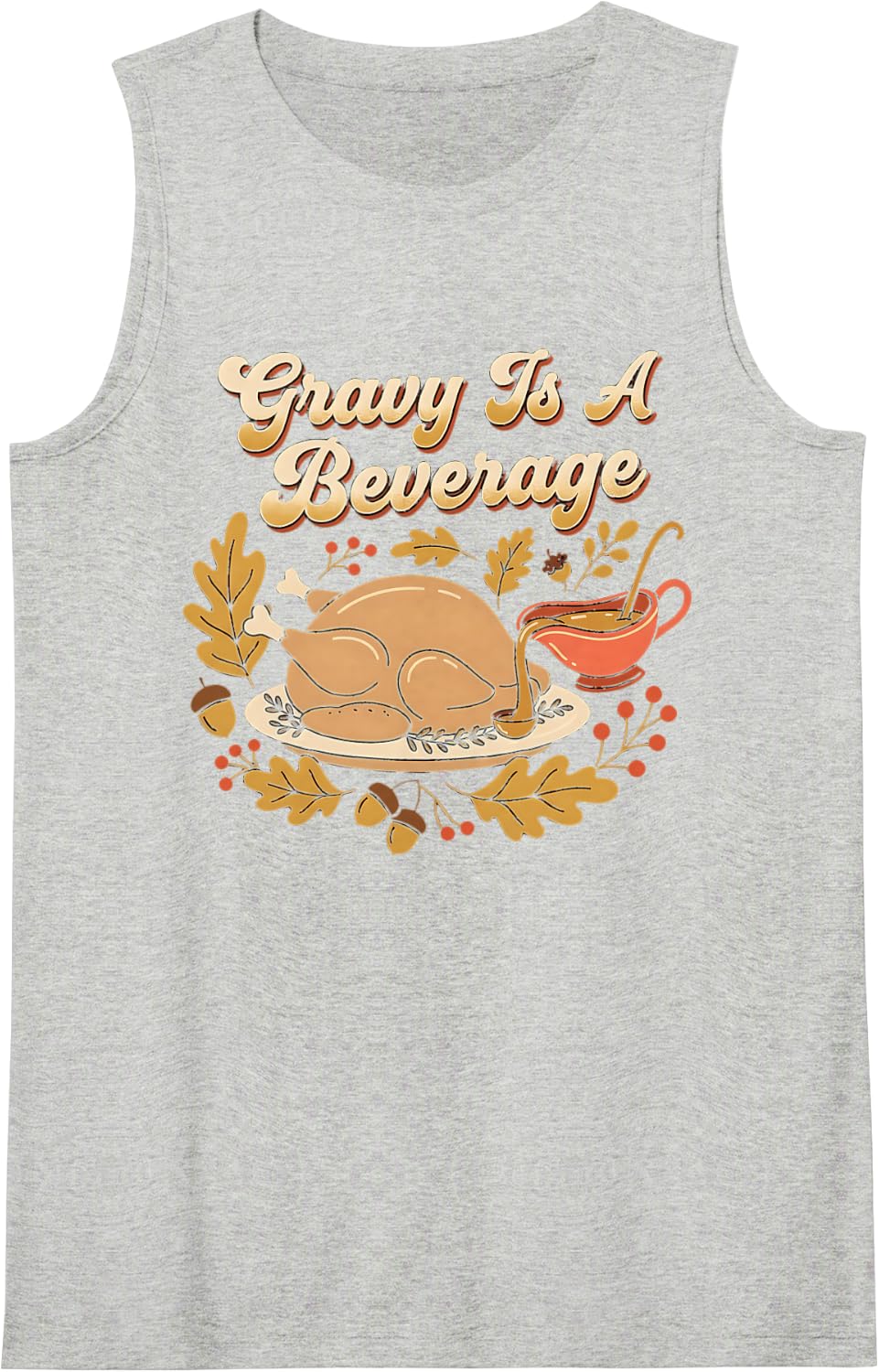 Gravy is A Beverage Funny Thanksgiving Fall Autumn Food Sleeveless Tank Top - Heather Grey