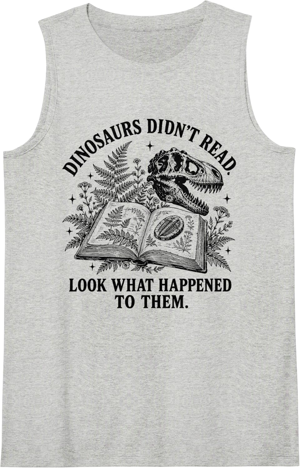 Dinosaurs Didnt Read Fossil Book Lover Teacher Sleeveless Tank Top - Heather Grey